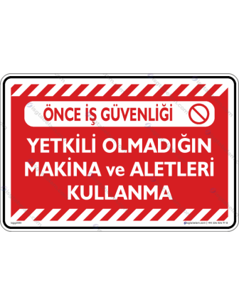 Yetkili Olmadığın Makine ve Aletleri Kullanma