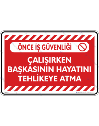 Çalışırken Başkasının Hayatını Tehlikeye Atma