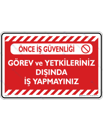 Görev ve Yetkileriniz Dışında İş yapmayınız