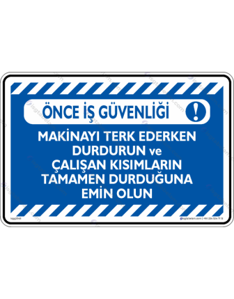 Makinayı Terkederken Durdurun ve Çalışan Kısımların Tamamen Durduğundan Emin Olun
