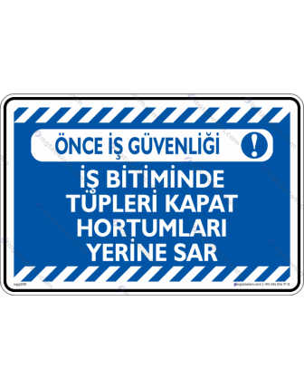 İş Bitiminde Tüpü Kapat Hortumları Yerine Sar