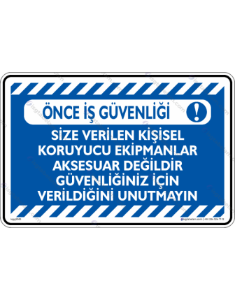 Size Verilen Kişisel Koruyucu Ekipmanlar Aksesuar Değildir Güvenliğiniz İçin Verildiğini Unutmayın