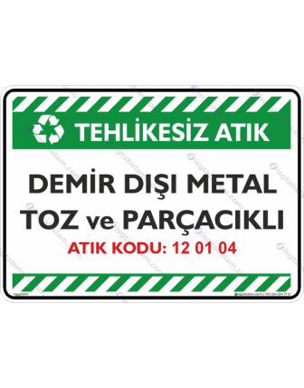 Demir Dışı Metal Toz ve Parçacıklı Atık Kodu: 12 01 04