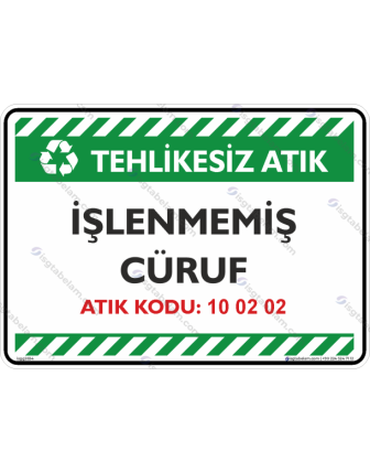 İşlenmemiş Cüruf Atık Kodu: 10 02 02