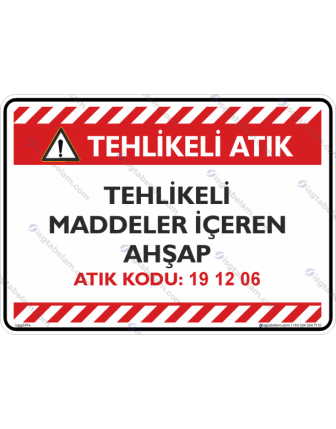 Tehlikeli Maddeler İçeren Ahşap Atık Kodu: 19 12 06