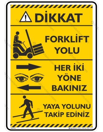 Dikkat Forklift Yolu Her İki Yönede Bakınız Yaya Yolunu Kullanınız