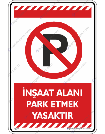 İnşaat Alanı Park Etmek Yasaktır