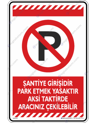 Şantiye Girişidir Park Etmek Yasaktır Aksi Takdirde Aracınız Çekilebilir