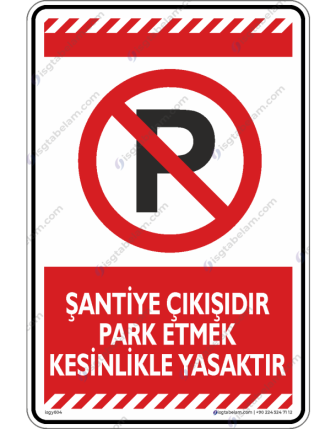 Şantiye Çıkışıdır Park Etmek Kesinlikle Yasaktır