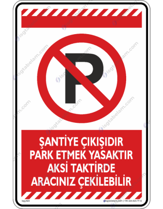Şantiye Çıkışıdır Park Etmek Yasaktır Aksi Taktirde Aracınız Çekilebilir