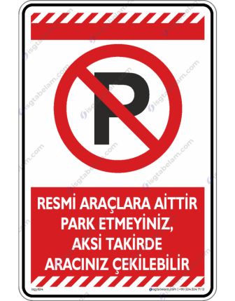 Resmi Araçlara Aittir Park Etmeyiniz Aksi Taktirde Aracınız Çekilebilir