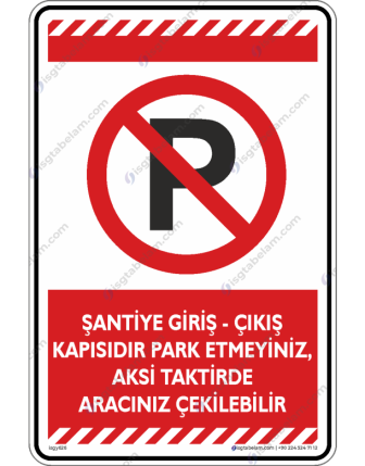 Şantiye Giriş Çıkış Kapısıdır Park Etmeyiniz Aksi taktirde Aracınız Çekilebilir
