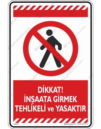 Dikkat inşaata Girmek Tehlikeli ve Yasaktır
