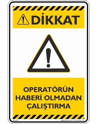 Operatörün Haberi Olmadan Çalıştırma