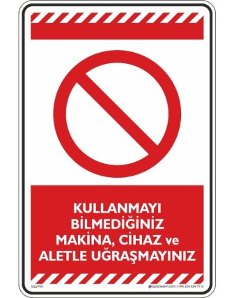 Kullanmayı Bilmediğiniz Makine, Cihaz ve Aletle Uğraşmayınız