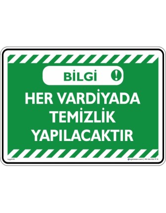 Bilgi; Her Vardiyada Temizlik Yapılacaktır