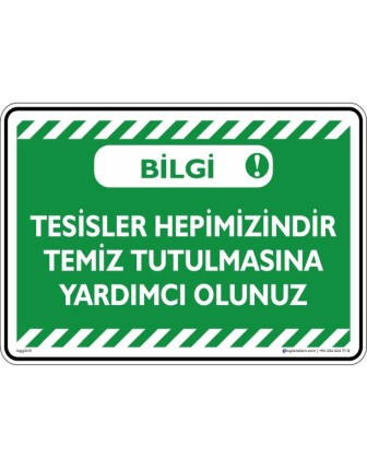 Bilgi; Tesisler Hepimizindir Temiz Tutulmasına Yardımcı Olunuz