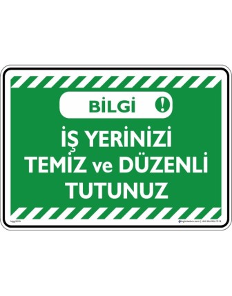 Bilgi; İş Yerini Temiz ve Düzenli Tutunuz