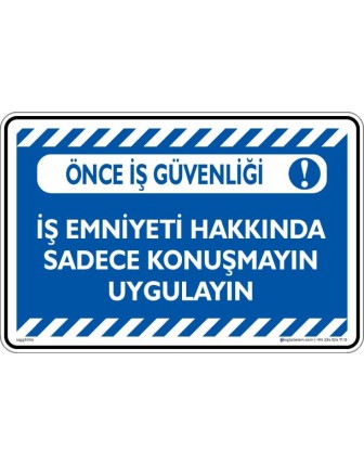 Önce İş Güvenliği İş Emniyeti Hakkında Sadece Konuşmayın Uygulayın