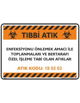 Tıbbi Atık Enfeksiyonu Önlemek Amacı ile Toplanmaları ve Bertarafı Özel İşleme Tabi Olan Atıklar Atık Kodu:18 02 03