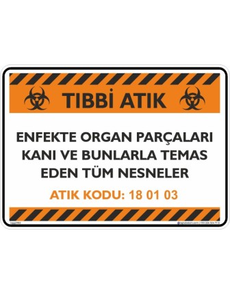 Tıbbi Atık Enfekte Organ Parçaları Kanı ve Bunlara Temas Eden Tüm Nesneler Atık Kodu:18 01 03