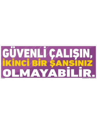 Güvenli Çalışın İkinci Bir Şansınız Olmayabilir