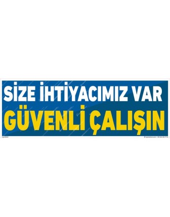 Size İhtiyacımız Var Güvenli Çalışın