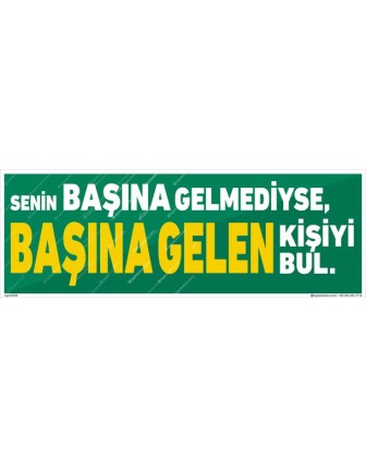 Senin Başına Gelmediyse Başına Gelen Kişiyi Bul