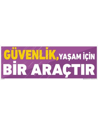 Güvenlik Yaşam İçin Bir Araçtır