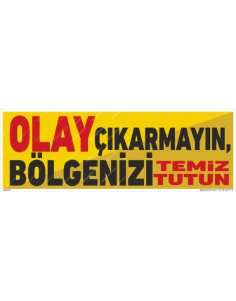 Olay Çıkarmayın Bölgenizi Temiz Tutun
