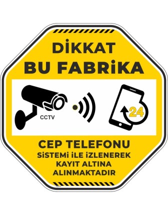 Dikkat Bu Fabrika Cep Telefonu Sistemi İle İzlenerek Kayıt Altına Alınmaktadır