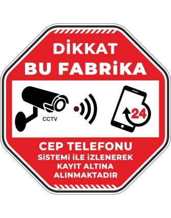 Dikkat Bu Fabrika Cep Telefonu Sistemi İle İzlenerek Kayıt Altına Alınmaktadır