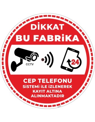 Dikkat Bu Fabrika Cep Telefonu Sistemi İle İzlenerek Kayıt Altına Alınmaktadır