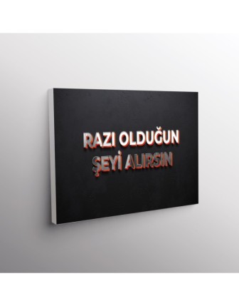 Razı Olduğun Şeyi Alırsın