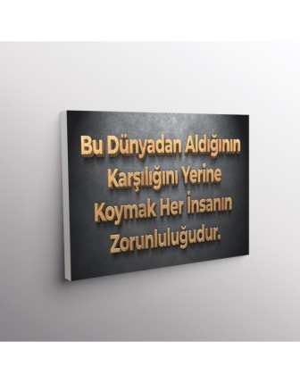 Bu Dünyadan Aldığının Karşılığını Yerine Koymak Her İnsanın Zorunluluğudur.