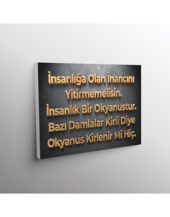 İnsanlığa Olan İnancını Yitirmemelisin. İnsanlık Bir Okyanustur. Bazı Damlalar Kirli Diye Okyanus Kirlenir Mi Hiç.