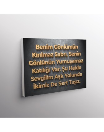 Benim Gönlümün Kırılmaz Sabrı, Senin Gönlünün Yumuşamaz Katılığı Var. Şu Halde Sevgilim Aşk Yolunda İkimiz De Sert Taşız