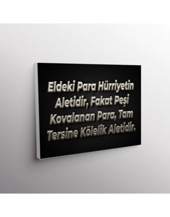 Eldeki Para Hürriyetin Aletidir, Fakat Peşi Kovalanan Para, Tam Tersine Kölelik Aletidir.