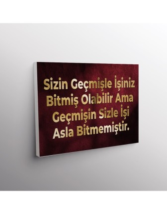 Sizin Geçmişle İşiniz Bitmiş Olabilir Ama Geçmişin Sizle İşi Asla Bitmemiştir