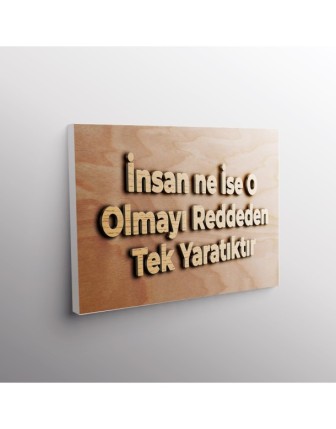 İnsan ne İse O Olmayı Reddeden Tek Yaratıktır