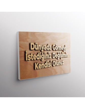 Dünyada Görmeyi İstediğiniz Değişimin Kendisi Olunuz