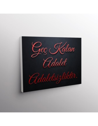 Geç Kalan Adalet Adaletsizliktir.