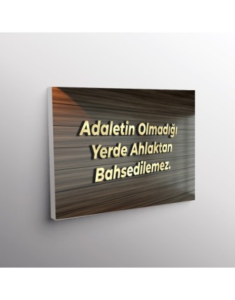 Adeletin Olmadığı Yerde Ahlaktan Bahsedilemez.