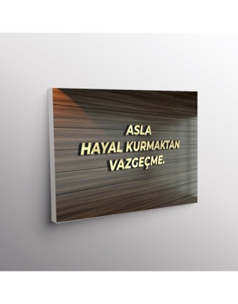Asla Hayal Kurmaktan Vazgeçme.
