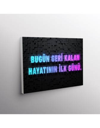 Bugün Geri Kalan Hayatının İlk Günü.