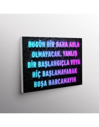 Bugün Bir Daha Asla Olmayacak. Yanlış Bir Başlangıçla Veya Başlamayarak Boşa Harcamayın