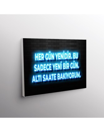 Her Gün Yenidir. Bu Sadece Yeni Bir Gün. Altı Saate Bakıyorum.
