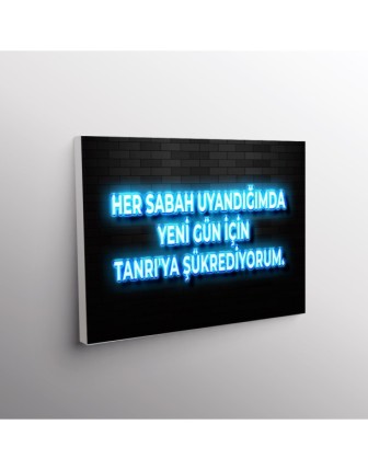 Her Sabah Uyandığımda Yeni Gün İçin Tanrı'Ya Şükrediyorum.