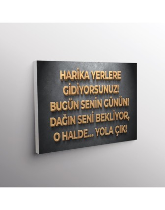 Harika Yerlere Gidiyorsun! Bugün Senin Günün. Dağın Seni Bekliyor, O Halde… Yola Çık