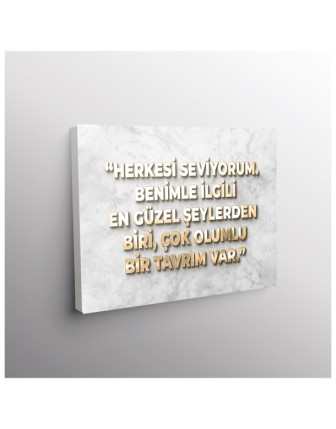 Herkesi Seviyorum. Benimle İlgili En Güzel Şeylerden Biri, Çok Olumlu Bir Tavrım Var.